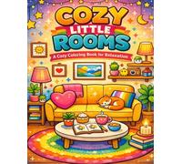 Cozy Little Rooms: A Relaxing Coloring Book Featuring Cute, Cozy Spaces to Color and Unwind