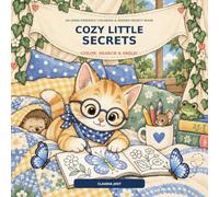 Cozy Little Secrets: An ADHD-Friendly Coloring and Hidden-Object Activity Book for Kids Ages 8-12