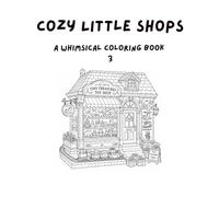 Cozy Little Shops 3: A Whimsical Coloring Book