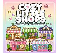 Cozy Little Shops Coloring Book: Bold and Easy Coloring Pages with Cute Storefronts, Cozy Cafés, Bakeries, Flower Shops, and Bookshops
