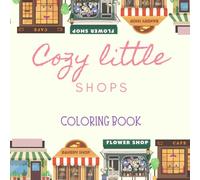 Cozy little shops: Coloring book for adults with 20 designs to color.