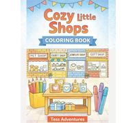 Cozy Little Shops Coloring Book: Relaxing and Calming Storefronts to Color for Kids & Adults