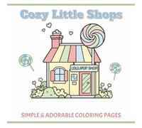 Cozy Little Shops: Simple & Adorable Coloring Pages
