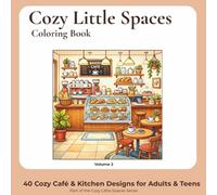 Cozy Little Spaces Coloring Book for Adults and Teens: 40 Cozy Café and Kitchen Designs for Relaxation and Creative Fun (Volume 2)