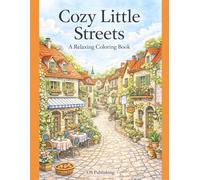 Cozy Little Streets: A Relaxing Coloring Book for Adults with Charming Cozy Village Scenes