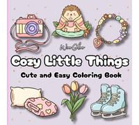 Cozy Little Things Cute and Easy Coloring Book: Bold, Easy-to-Color Kawaii Objects for Relaxation and Stress Relief - Fun Pages for Adults and Kids