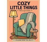 Cozy Little Things: Simple & Cozy Designs: A Coloring Book for Adults