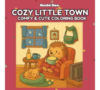 Cozy Little Town: A Cozy Cottagecore Coloring Book - 50 Charming Scenes of Animal Friends, Tiny Shops & Small Town Magic for Kids, Teens and Adults