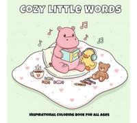 Cozy Little Words - Inspirational Coloring Book for All Ages: Featuring positive quotes, cute illustrations, and cozy vibes to brighten your day.
