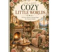 Cozy Little Worlds: 30 Stress-Relief Coloring Pages for Teens & Adults