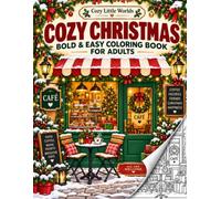 Cozy Little Worlds - Cozy Christmas: Bold & Easy Coloring Book for Adults Featuring 50 Relaxing Festive Scenes, Cozy Winter Rooms, Snowy Villages & Christmas Moments