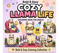 Cozy Llama Life: Bold & Easy Coloring Book for Adults and Beginners, Stress Relief and Relaxation Scenes