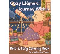 Cozy Llama’s Journey Within: Bold & Easy Coloring Book for Adults and Teens: Stress Relief, Mindfulness, Self-Care, Relaxation, Cozy Scenes & Positive Vibes