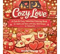 Cozy Love: A Cute & Cozy Valentine Coloring Book for Adults and Teens with Easy, Bold Designs for Relaxation
