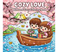 COZY LOVE Bold and Cozy Coloring Book: A Bold and Cozy Valentine Coloring Book for Kids, Teens, and Adults Who Love Cute Characters and Relaxing Art