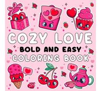 cozy love bold and easy coloring book:Featuring Sweet Hearts, Romantic Flowers & Valentine's Day Designs - Perfect Adult Pages for Self-Care, Relaxation & Teens