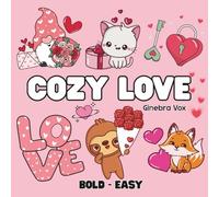 Cozy Love: Bold and Easy Coloring Book for Adults , Teens and Kids, Bold and Easy, Simple and Big Designs for Relaxation (Bold & Easy Coloring)