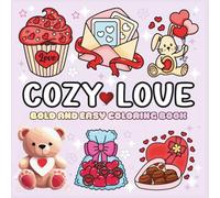 Cozy Love Bold and Easy Coloring Book: Super Cute Hearts and Romantic-Themed Pages for Relaxation, Simple Stress-Free Illustrations, Minimalist and Fun Designs for All Ages.