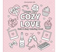 Cozy Love: Bold & Easy Coloring Book: 50+ Simple and Cute Designs for Adults and Beginners, Featuring Bold Lines for Stress Relief and Relaxation.