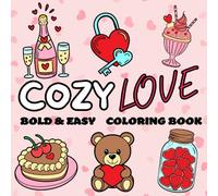 COZY LOVE - Coloring Book Bold & Easy: “50 Simple and Romantic Illustrations For Adults and Teens, Inspired By Comfort and Love”