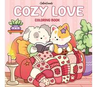 Cozy Love Coloring Book for Adults, Teens, and Couples Featuring Cute Romantic Scenes, Cozy Moments, Relaxing Designs, and Valentine’s Day Love: A Cozy Valentine’s Coloring Book