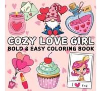 Cozy Love Girl: Bold and Easy Coloring Book With Cute, Romance and Relaxing Designs