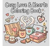 Cozy Love & Hearts Coloring Book: Bold & Easy Heart-Themed Coloring Pages with Cute Cozy Objects for Calm, Creativity, and Relaxation