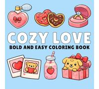 Cozy Love: Valentine’s Day Cozy Love Coloring Book Featuring Bold & Easy Cute Designs for Relaxation
