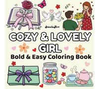 Cozy & Lovely Girl: Bold & Easy Coloring Book for Adults and Teens | Cute Cozy Objects, Romantic Gifts, Tea Time, Letters, Flower: 50+ Adorable Heart, ... for Teen Girls and Women Who Love Romance