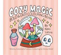 Cozy Magic - Bold & Easy Colouring Book: Witchy, Celestial & Fantasy Colouring for Stress Relief