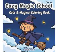 Cozy Magic School: A Fun Coloring Book with Bold, Easy Designs for Teens and Adults Featuring Cozy, Cute, and Silly Magical Animals for Relaxation