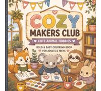 COZY MAKERS CLUB: Cute Animal Hobbies - Bold & Easy Coloring Book for Adults & Teens