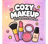 Cozy Makeup Coloring Book: Bold and Easy Coloring Pages with Cute Makeup, Beauty Tools, and Cozy Self-Care Designs