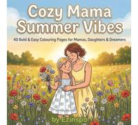 Cozy Mama Summer Vibes: 40 Bold & Easy Colouring Pages for Mamas, Daughters & Dreamers