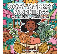 Cozy Market Mornings: A Bold & Easy Coloring Book: Soft Life Vibes for Stress Relief