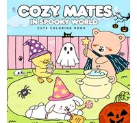 Cozy Mates in Spooky World: Coloring Book for Adults and Teen Featuring Adorable Cute, Spooky and Cozy Friends Animals for Stress Relief and Halloween