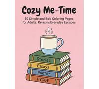 Cozy Me-Time: 50 Simple and Bold Coloring Pages for Adults: Relaxing Everyday Escapes