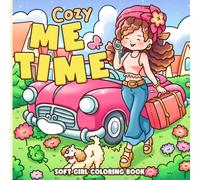 Cozy Me Time Coloring Book: Self Care Coloring Pages with Peaceful Daily Activities, Tea Moments and Quiet Hobbies for Teens & Adults to Relieve Stress