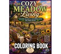 Cozy Meadow Living Coloring Book: Relaxing Meadow & Countryside Scenes for Stress Relief