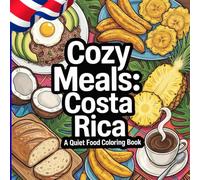 Cozy Meals: Costa Rica: A Quiet Food Coloring Book
