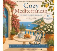 Cozy Mediterranean: Ein Gemütliches Malbuch mit Farbvorlagen | Hochwertiges Weißpapier