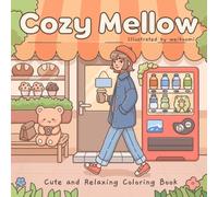 Cozy Mellow: Cute and Relaxing Coloring Book for Teens and Adults Featuring Soft Daily Life Moments