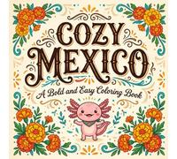 Cozy Mexico Bold And Easy Coloring Book: 44 Simple and Big Designs for Adults, for Relaxation Featuring Cute Animals, Cute Things And More