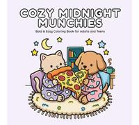 Cozy Midnight Munchies: Bold and Easy Coloring Book for Adults and Teens Featuring Cozy Midnight Snacks, Cute Animals, and Relaxing Food Scenes