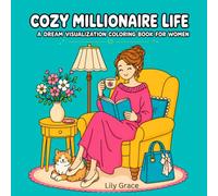 Cozy Millionaire Life: A Dream Visualization Coloring Book for Women: Dream, Visualize and Color Your Rich Life
