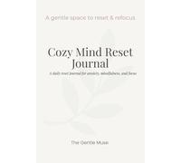 Cozy Mind Reset Journal: A Daily Reset Journal for Anxiety, Mindfulness, and Focus