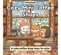Cozy Mini Coffee Shops Coloring Book: A Cute Coffee Shop Town to Color