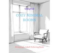Cozy Minimal Rooms: A Grayscale Adult Coloring Book for Warm Simplicity