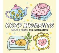 Cozy Moment- Cute and Easy Coloring Book: Bold and Easy Designs with Cozy Home Scenes, Large Print and Thick Lines, for Relaxation