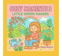 COZY MOMENTS 3: Little Green Havens: A Garden-Themed Coloring Book for All Ages